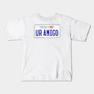 Ur Ego is Not Ur Amigo Kids T-Shirt